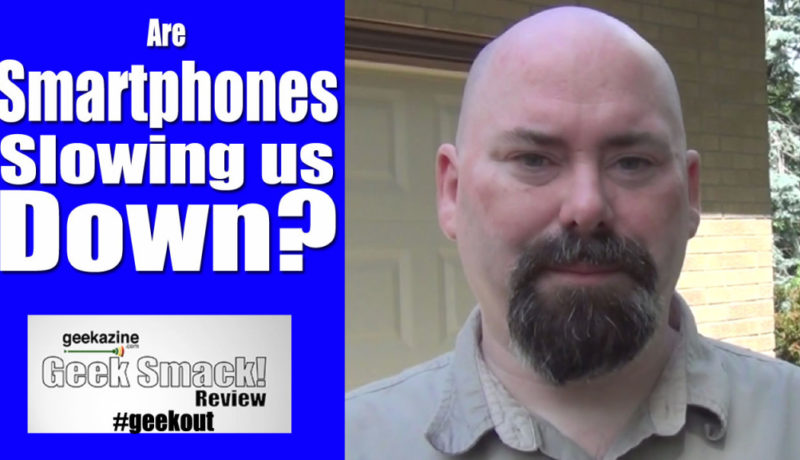smartphones-slowing-us-down